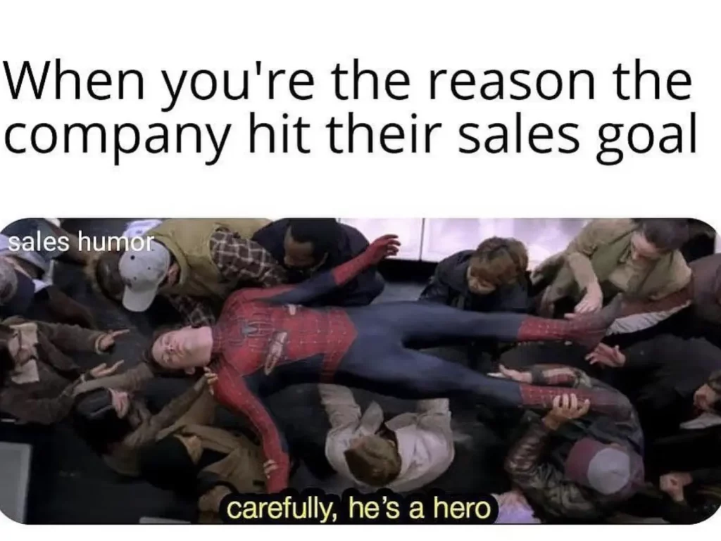 funny sales memes about the reason company hit their sales goal
