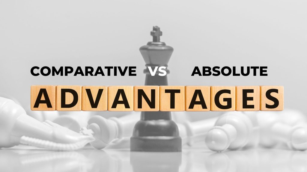 Comparative Advantage vs Absolute Advantage