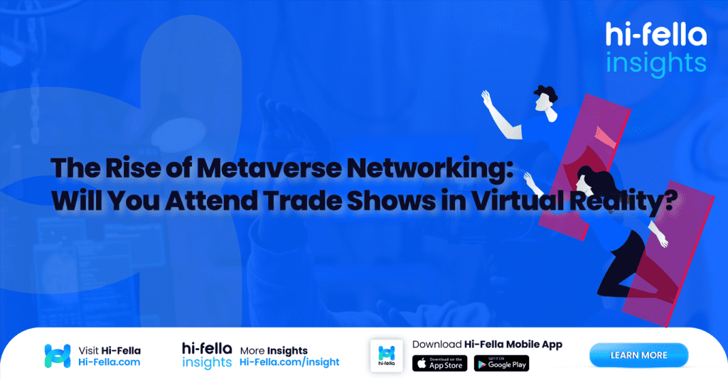 The Rise of Metaverse Networking: Will You Attend Trade Shows in Virtual Reality?