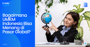 Bagaimana UMKM Indonesia Bisa Menang di Pasar Global?