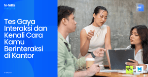 Tes Gaya Interaksi dan Kenali Cara Kamu Berinteraksi di Kantor