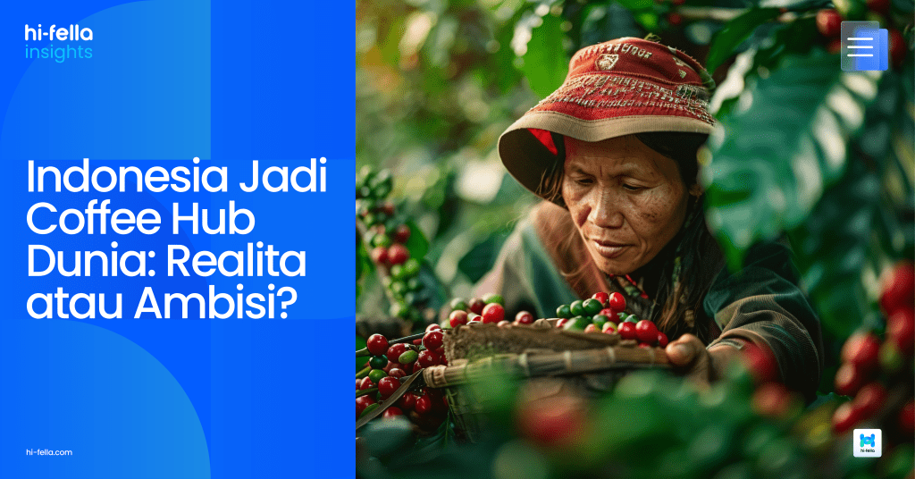 Indonesia Jadi Coffee Hub Dunia: Realita atau Ambisi?