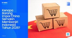Kenapa Barang Impor China Semakin Membanjiri Indonesia Tahun 2026?