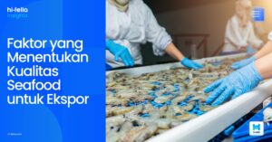 Faktor yang Menentukan Kualitas Seafood untuk Ekspor