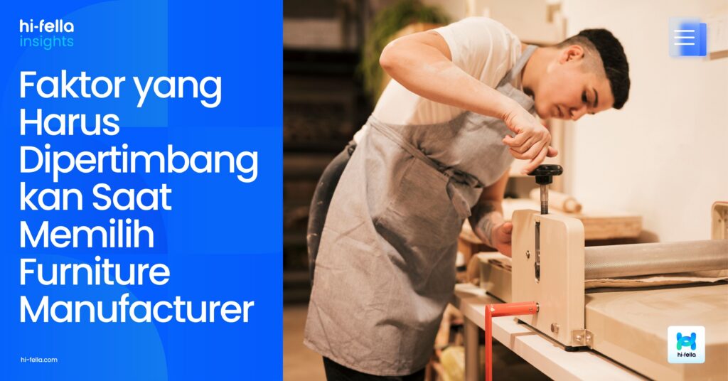 Faktor yang Harus Dipertimbangkan Saat Memilih Furniture Manufacturer