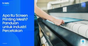 Apa Itu Screen Printing Mesh? Panduan untuk Industri Percetakan