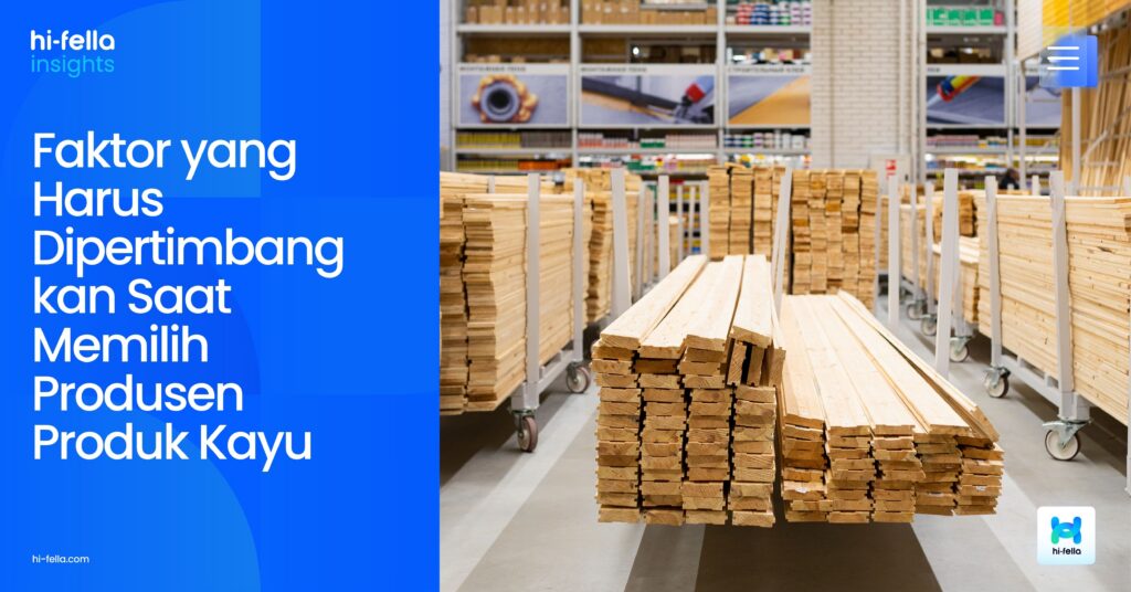 Faktor yang Harus Dipertimbangkan Saat Memilih Produsen Produk Kayu