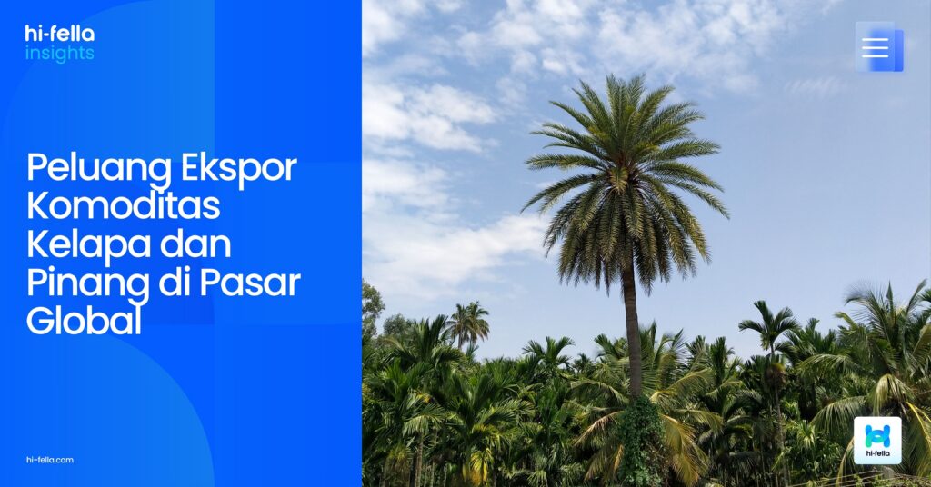 Peluang Ekspor Komoditas Kelapa dan Pinang di Pasar Global