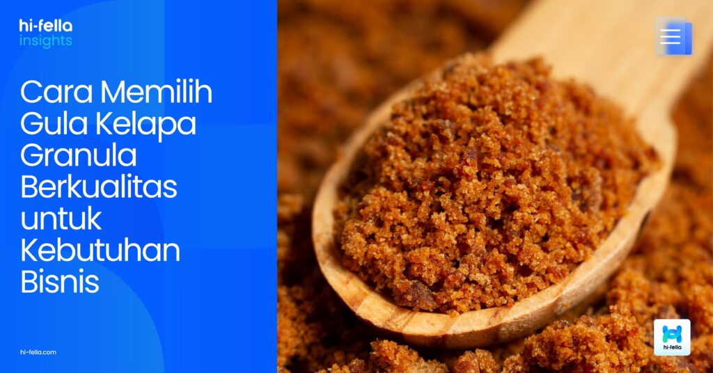 Cara Memilih Gula Kelapa Granula Berkualitas untuk Kebutuhan Bisnis