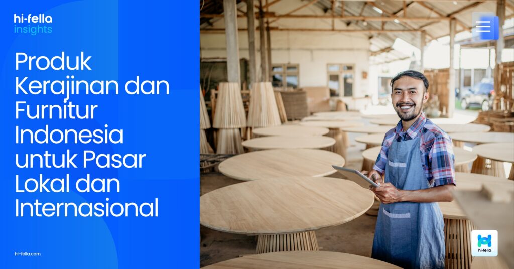 Produk Kerajinan dan Furnitur Indonesia untuk Pasar Lokal dan Internasional