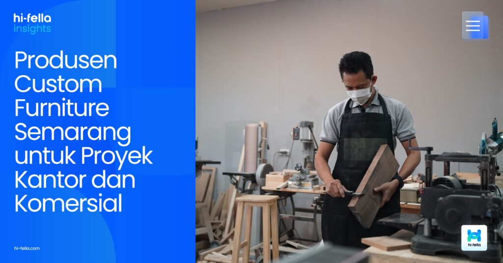 Produsen Custom Furniture Semarang untuk Proyek Kantor dan Komersial