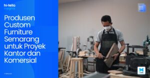 Produsen Custom Furniture Semarang untuk Proyek Kantor dan Komersial