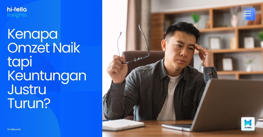 Kenapa Omzet Naik tapi Keuntungan Justru Turun?