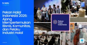 Pekan Halal Indonesia 2026: Ajang Mempertemukan Bisnis, Komunitas, dan Pelaku Industri Halal