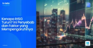Kenapa IHSG Turun? Ini Penyebab dan Faktor yang Mempengaruhinya